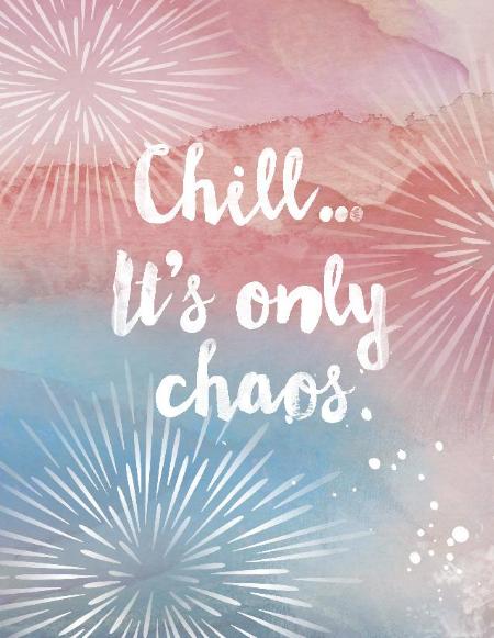 Chill, It's Only Chaos - Yellow Bird Paper Greetings