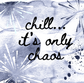 Chill ...It's Only Chaos